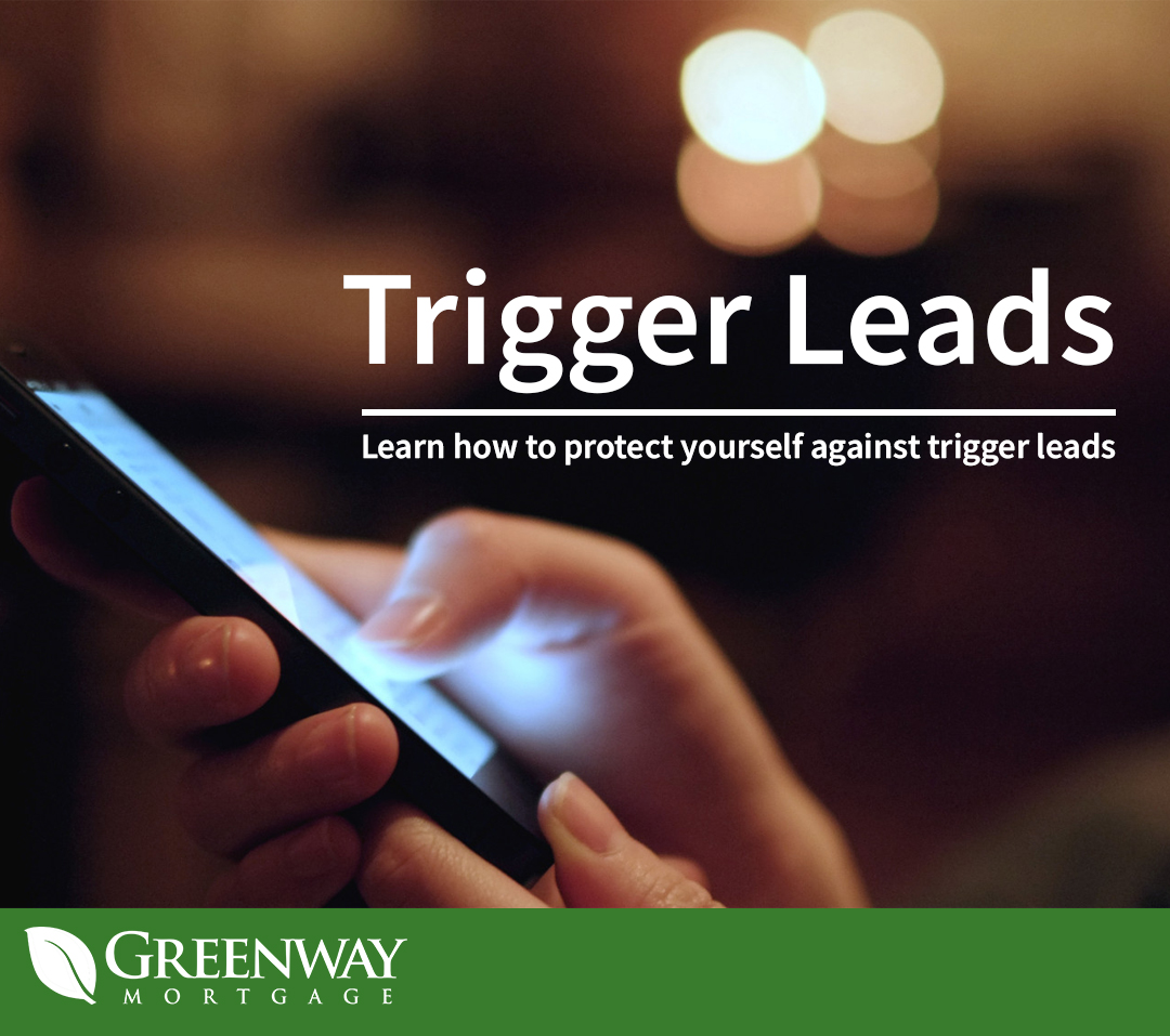 What You Need To Know About Trigger Leads Greenway Mortgage Blog