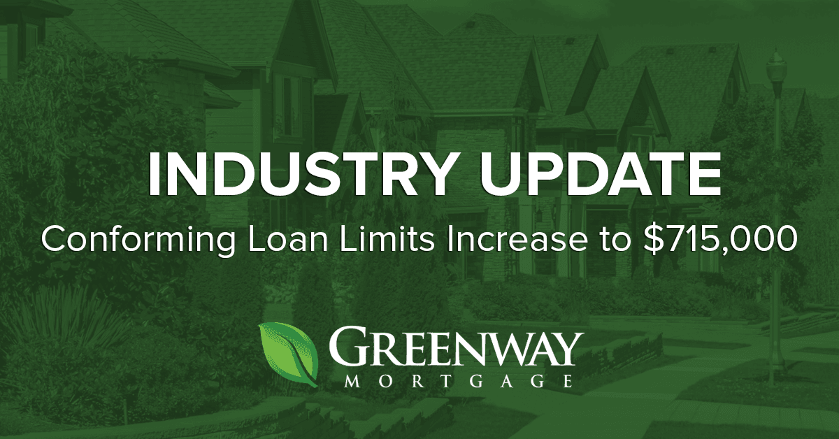 Conforming Loan Limits Increase to 715,000 Greenway Mortgage Blog