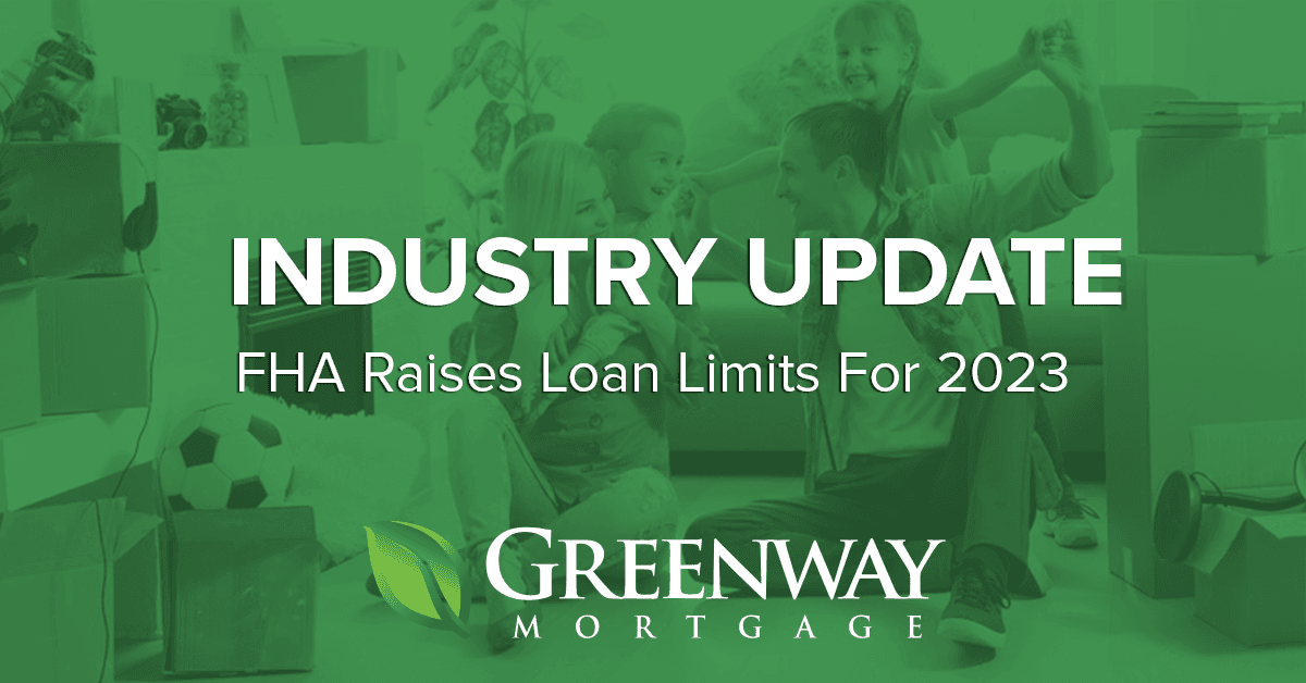 The FHA Raises Loan Limits 2023 Greenway Mortgage Blog