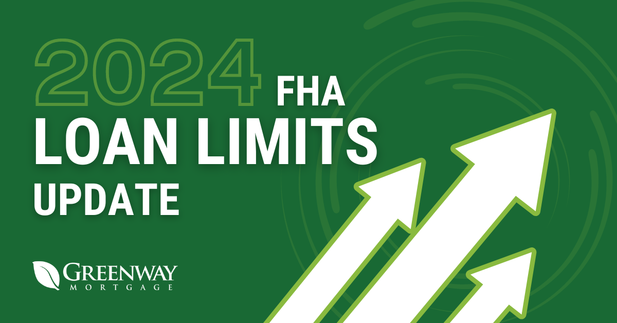 The FHA Raises Loan Limits 2024 Greenway Mortgage Blog