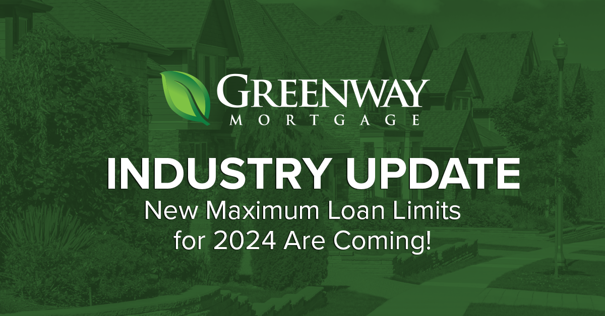 New Maximum Loan Limits for 2024 Are Coming!