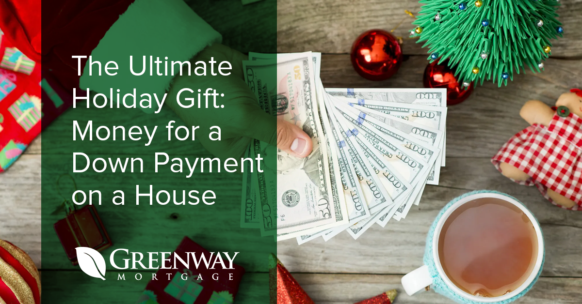 The Ultimate Holiday Gift: Money for a Down Payment on a House