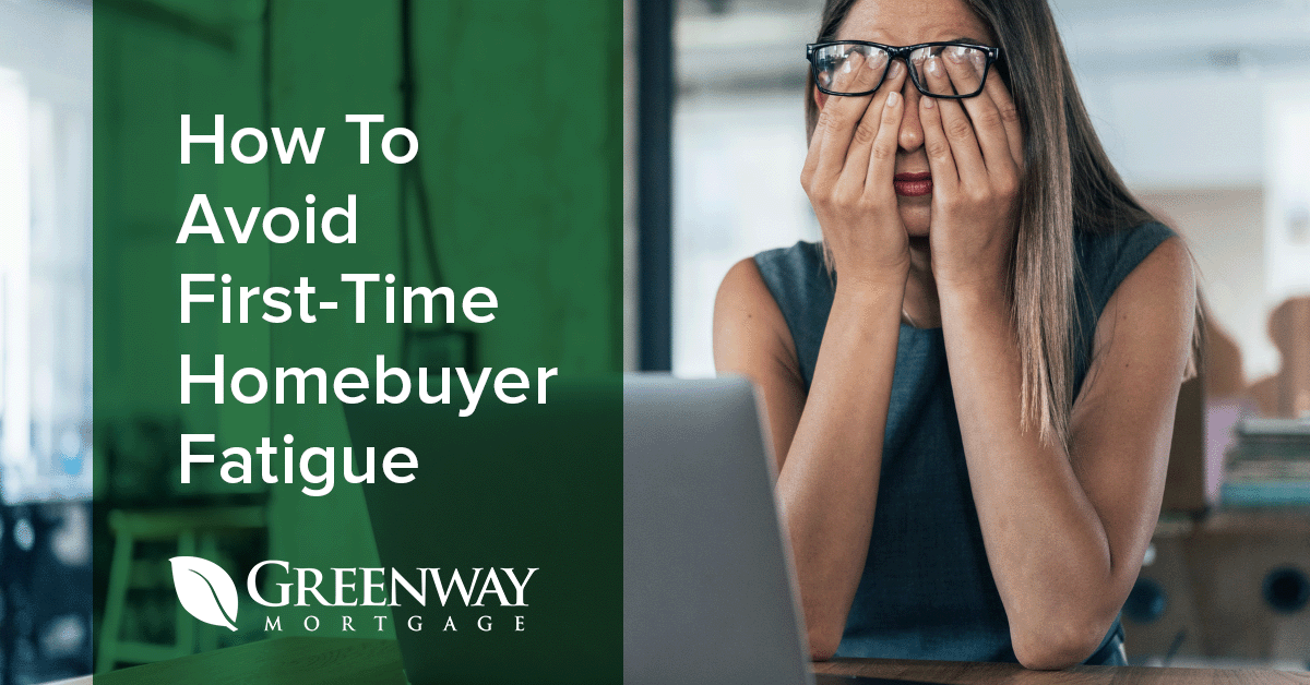 How to Avoid First-Time Homebuyer Fatigue