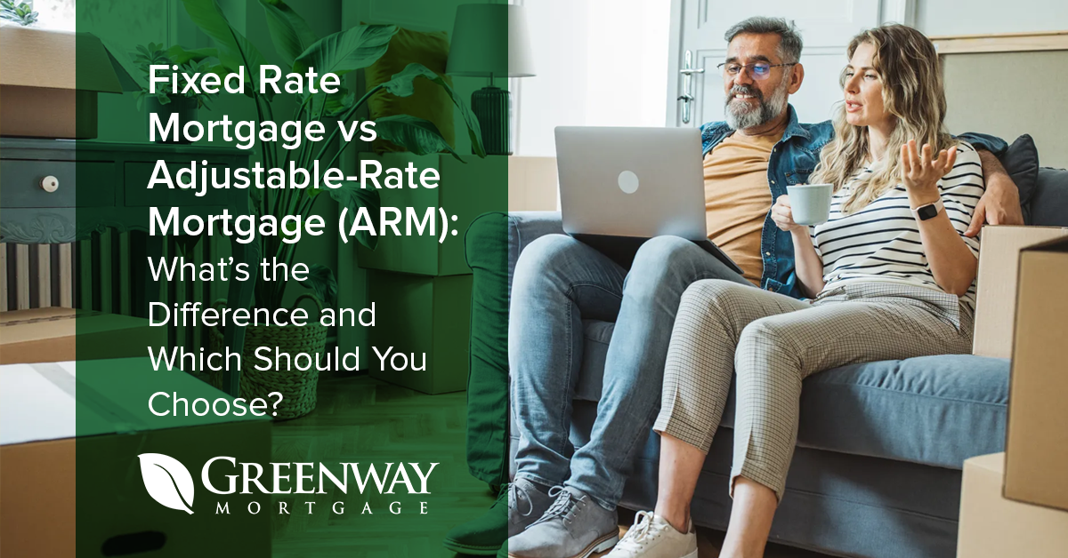 Fixed Rate Mortgage vs Adjustable-Rate Mortgage (ARM): What’s the Difference and Which Should You Choose?
