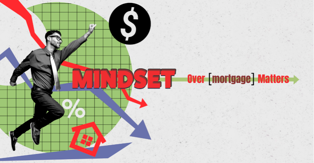 Mindset Over Mortgage Matters