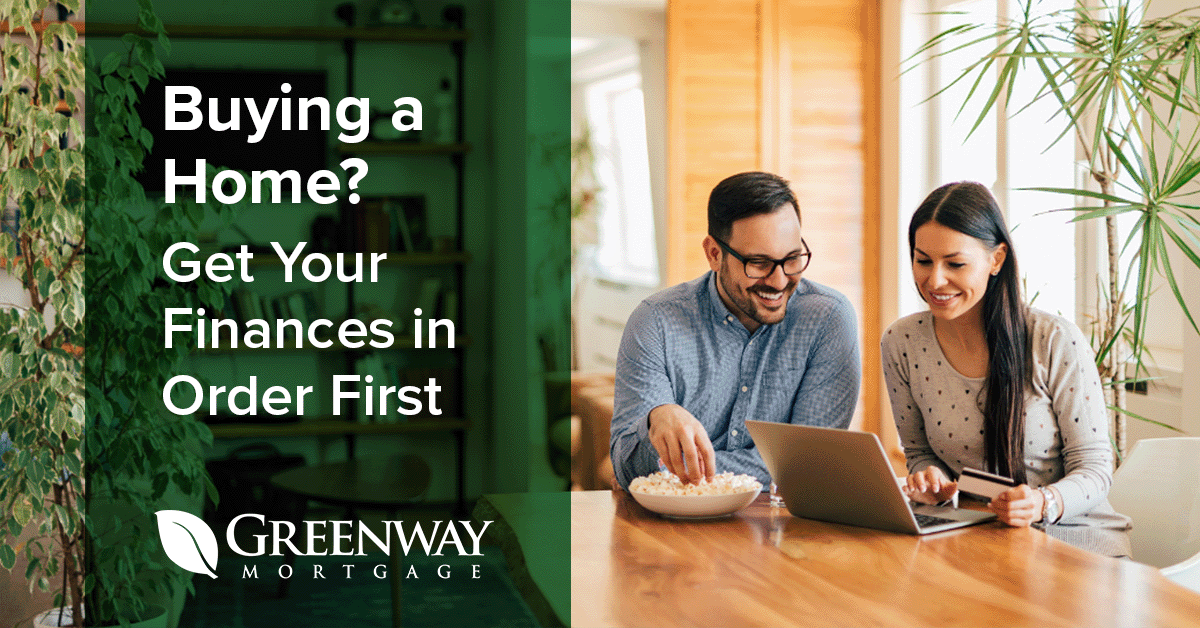 Buying a Home? Get Your Finances in Order First   